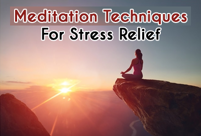 10 Best Meditation Techniques For Stress Relief