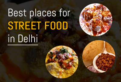 13 Best Places For Street Food In Delhi