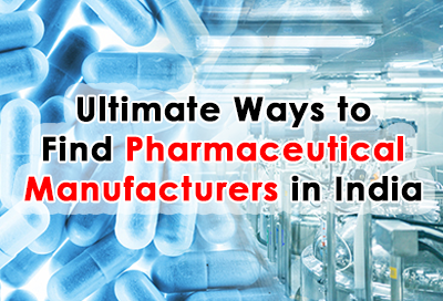 5 Best Ways to Find Pharmaceutical Manufacturers in India