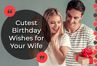 Cutest Birthday Wishes for Your Wife 