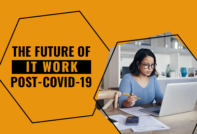 7 Future Of IT Work Trends Post COVID 19