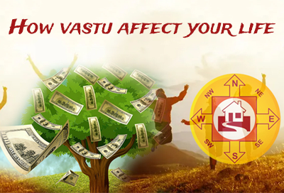 Know The Reasons How Vastu Affect Your Life