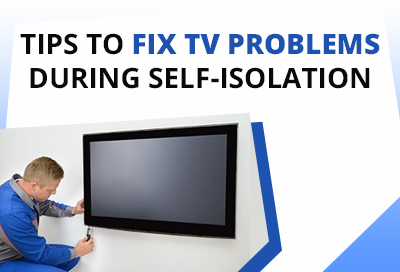 7 Important Tips To Fix TV Problems During Quarantine