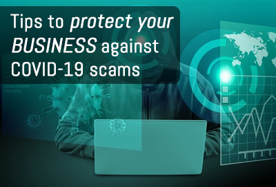 9 Ways To Protect Your Business From COVID 19 Scams